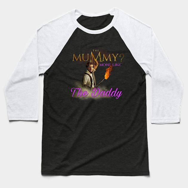 The Mummy Daddy Baseball T-Shirt by vhsisntdead